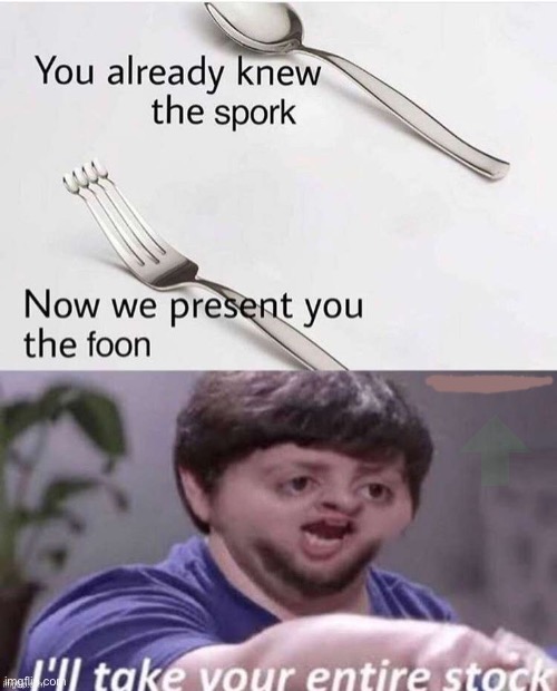 Foon | image tagged in ill take your entire stock,fresh memes,fun,fun stream,memes | made w/ Imgflip meme maker