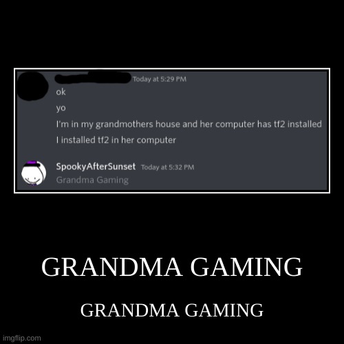 Grandma Gaming | image tagged in funny,demotivationals,grandma,gaming,discord,tf2 | made w/ Imgflip demotivational maker