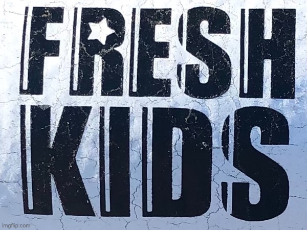 At least it doesn’t say, “ Fresh kids served daily” | image tagged in whaaat,oh god why,what is this | made w/ Imgflip meme maker