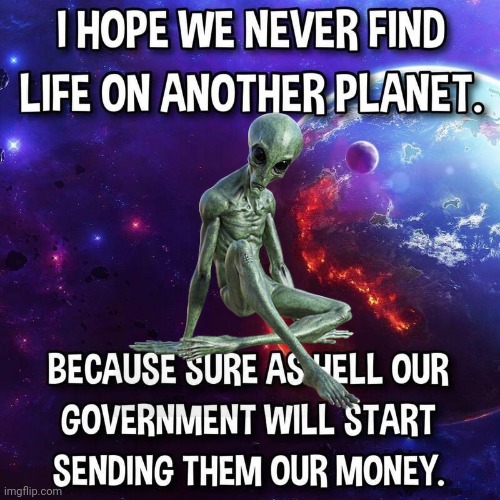 Aliens get money | image tagged in space | made w/ Imgflip meme maker