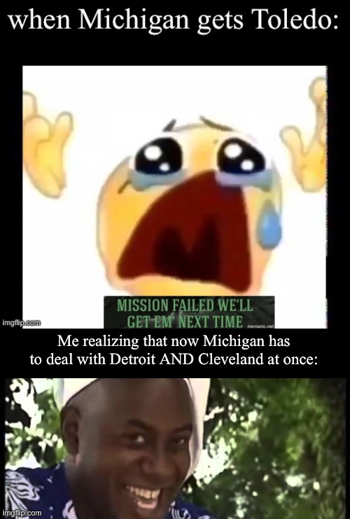 Me realizing that now Michigan has to deal with Detroit AND Cleveland at once: | image tagged in yeah boy | made w/ Imgflip meme maker