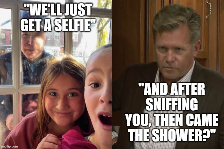 Joe Biden in trouble | "WE'LL JUST GET A SELFIE"; "AND AFTER SNIFFING YOU, THEN CAME THE SHOWER?" | image tagged in joe biden in trouble | made w/ Imgflip meme maker