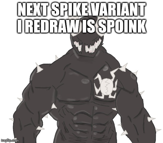 Giga Spike | NEXT SPIKE VARIANT I REDRAW IS SPOINK | image tagged in giga spike | made w/ Imgflip meme maker