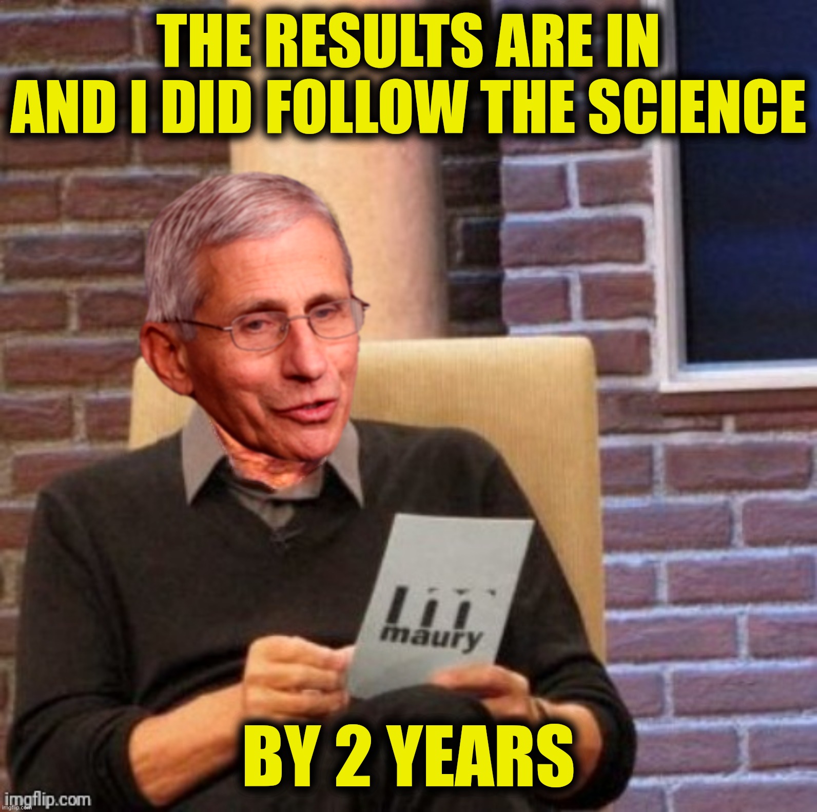 THE RESULTS ARE IN AND I DID FOLLOW THE SCIENCE BY 2 YEARS | made w/ Imgflip meme maker