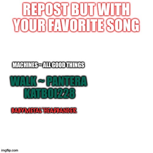 High Quality repost with fav song Blank Meme Template