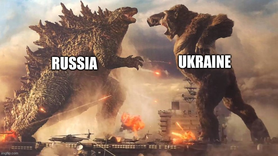 Godzilla vs. Kong | UKRAINE; RUSSIA | image tagged in godzilla vs kong | made w/ Imgflip meme maker