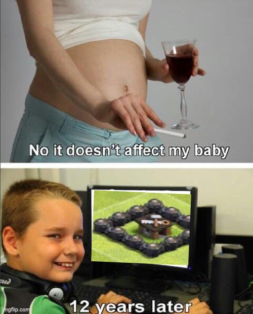 No it doesn't affect my baby | image tagged in no it doesn't affect my baby,clash of clans | made w/ Imgflip meme maker