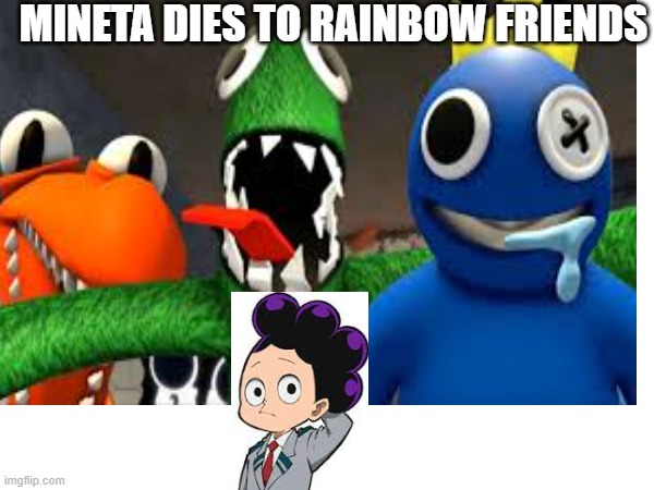 rainbow friends | MINETA DIES TO RAINBOW FRIENDS | made w/ Imgflip meme maker
