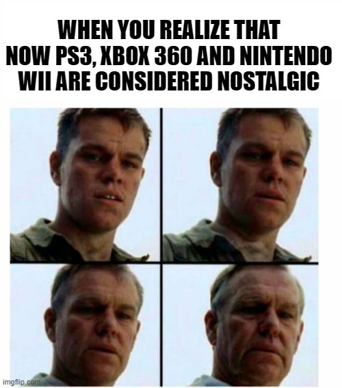 I miss my PS3 |  WHEN YOU REALIZE THAT NOW PS3, XBOX 360 AND NINTENDO WII ARE CONSIDERED NOSTALGIC | image tagged in matt damon gets older,playstation,xbox,wii | made w/ Imgflip meme maker