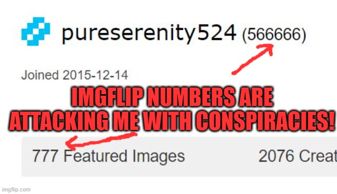 IMGFLIP NUMBERS ARE ATTACKING ME WITH CONSPIRACIES! | made w/ Imgflip meme maker