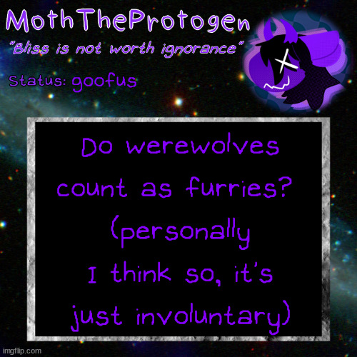 werewolves | goofus; Do werewolves count as furries? 
(personally I think so, it's just involuntary) | image tagged in moth space temp | made w/ Imgflip meme maker