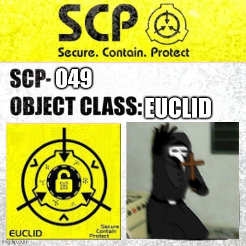 Scp-049 default | 049; EUCLID | image tagged in scp,euclid level,plague doctor | made w/ Imgflip meme maker