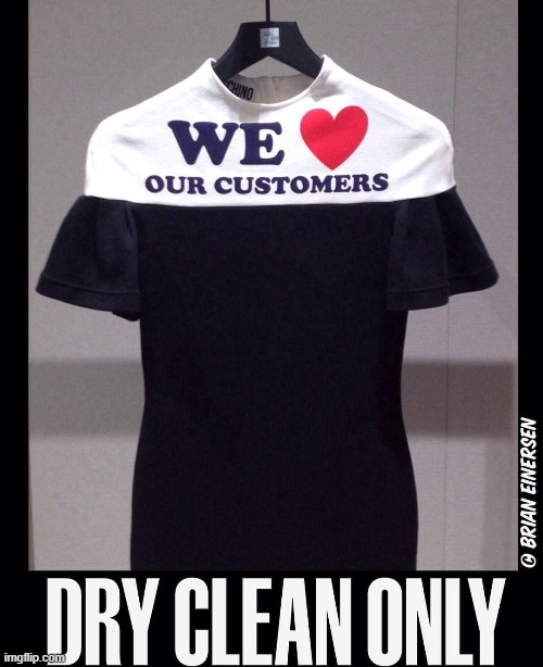 Korrection: Dry Klean Only | image tagged in fashion,moschino,saks fifth avenue,brian einersen | made w/ Imgflip meme maker