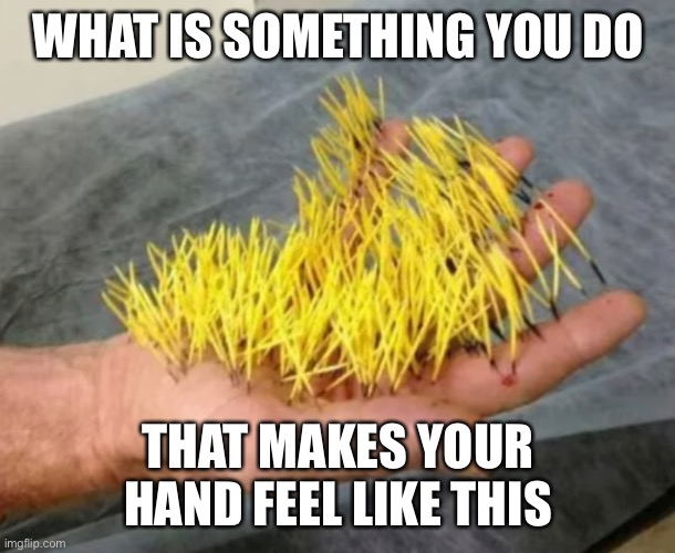 Oof | WHAT IS SOMETHING YOU DO; THAT MAKES YOUR HAND FEEL LIKE THIS | image tagged in among,balls,polls,relatable | made w/ Imgflip meme maker