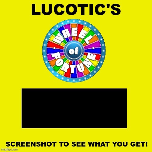 LUCOTIC'S WHEEL OF FORTUNE! | CHEESE | image tagged in lucotic's wheel of fortune | made w/ Imgflip meme maker