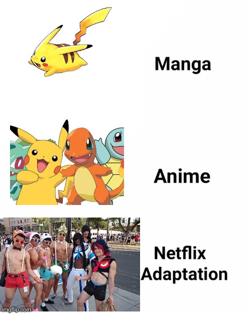 Evolution of Pokemon be like | image tagged in manga anime netflix adaption,memes,pokemon,netflix,anime | made w/ Imgflip meme maker