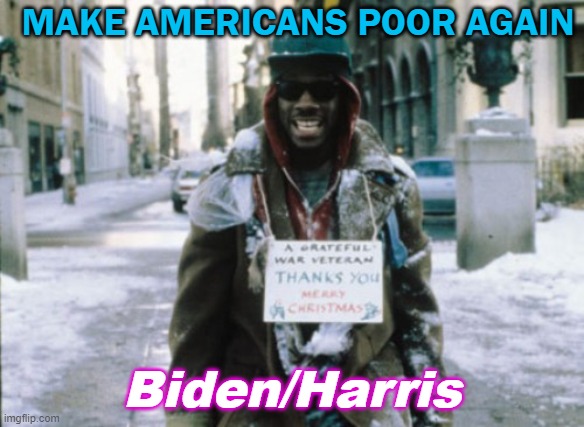 Make Americans Poor Again Biden/Harris | MAKE AMERICANS POOR AGAIN; Biden/Harris | image tagged in veterans | made w/ Imgflip meme maker