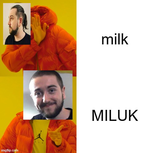 MILUK | milk; MILUK | image tagged in memes,drake hotline bling | made w/ Imgflip meme maker