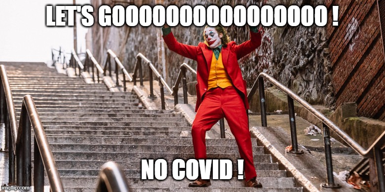 Joker Dance | LET'S GOOOOOOOOOOOOOOOO ! NO COVID ! | image tagged in joker dance | made w/ Imgflip meme maker