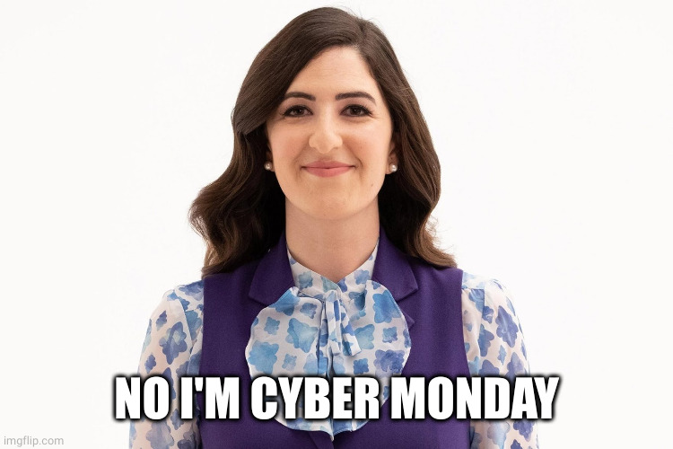 Janet | NO I'M CYBER MONDAY | image tagged in janet | made w/ Imgflip meme maker