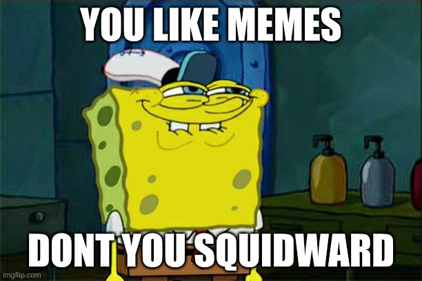 be like squidward