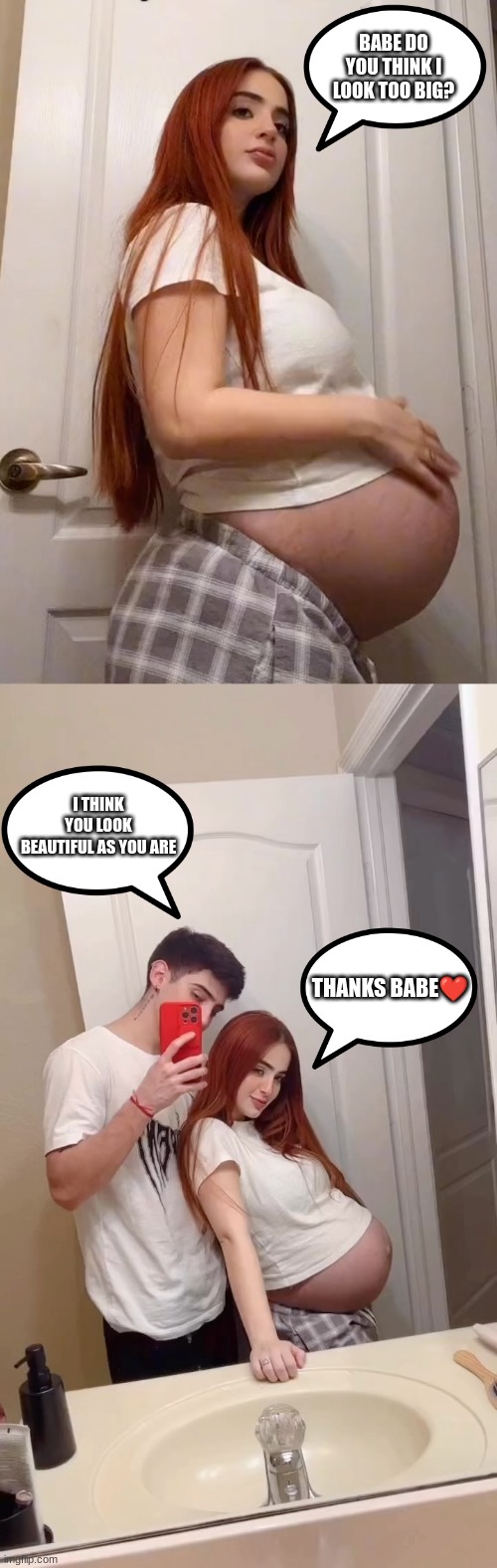 #couplegoals | BABE DO YOU THINK I LOOK TOO BIG? I THINK YOU LOOK BEAUTIFUL AS YOU ARE; THANKS BABE❤ | image tagged in pregnant,this is beautiful,couple,relationship goals,big belly | made w/ Imgflip meme maker