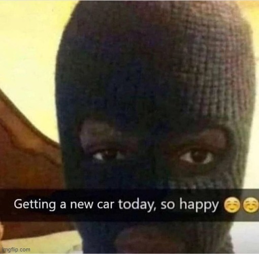 I'd like a car too | image tagged in dark humor,thief,robber,funny,memes | made w/ Imgflip meme maker