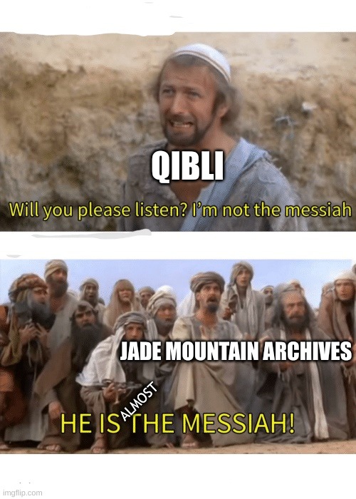 If you know you know | QIBLI; JADE MOUNTAIN ARCHIVES; ALMOST | image tagged in he is the messiah | made w/ Imgflip meme maker