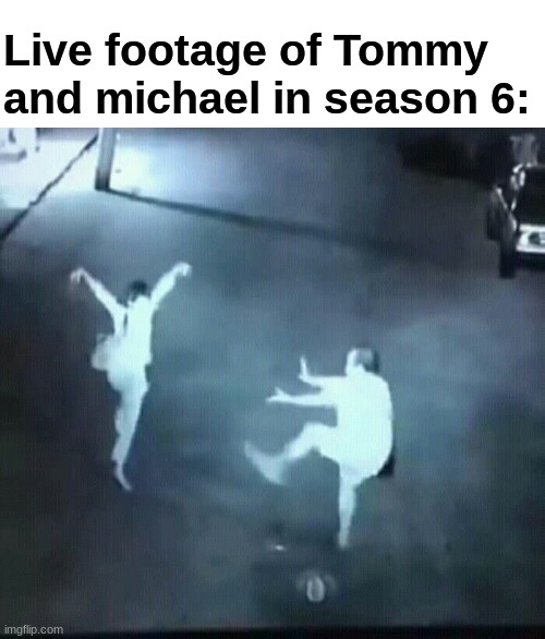 he | Live footage of Tommy and michael in season 6: | image tagged in boardroom meeting suggestion | made w/ Imgflip meme maker