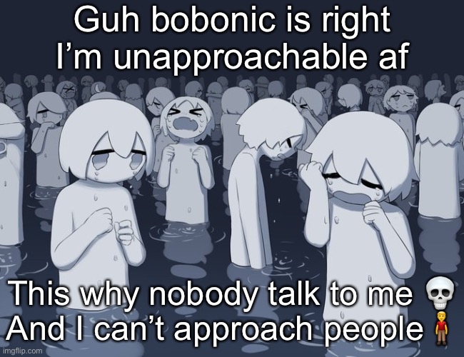 Avogado6 depression | Guh bobonic is right I’m unapproachable af; This why nobody talk to me 💀
And I can’t approach people🧍‍♂️ | image tagged in avogado6 depression | made w/ Imgflip meme maker