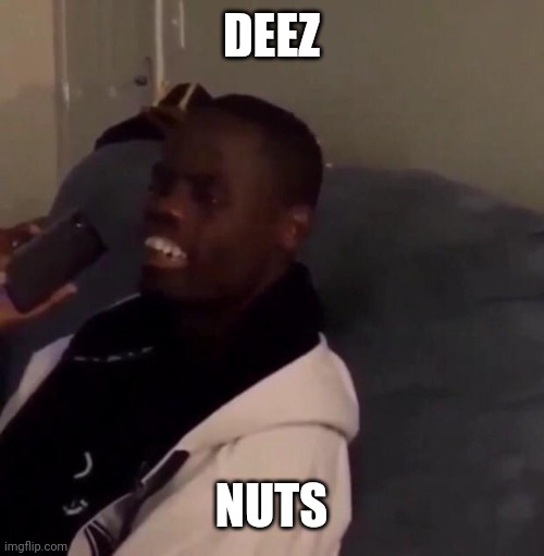 MUAHAHAHAHA | DEEZ NUTS | image tagged in deez nutz | made w/ Imgflip meme maker