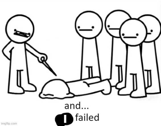 And You Failed | I | image tagged in and you failed | made w/ Imgflip meme maker