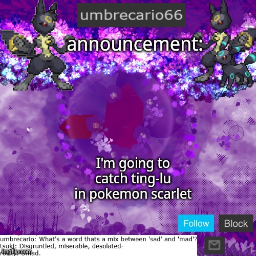 ... | I'm going to catch ting-lu in pokemon scarlet | image tagged in umbrecario66 | made w/ Imgflip meme maker