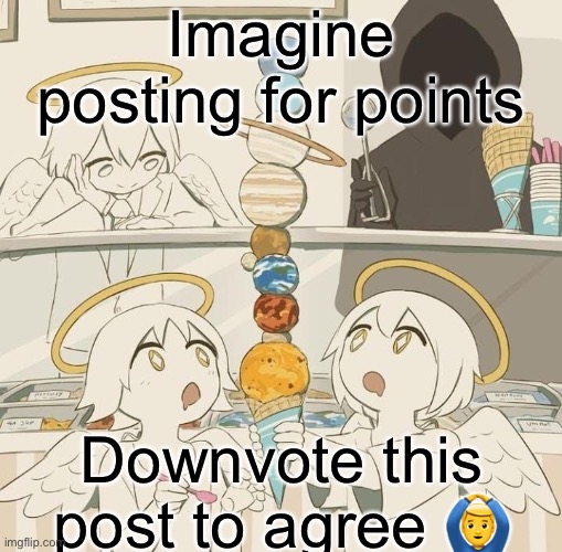 Avogado6 | Imagine posting for points; Downvote this post to agree 🙆‍♂️ | image tagged in avogado6 | made w/ Imgflip meme maker