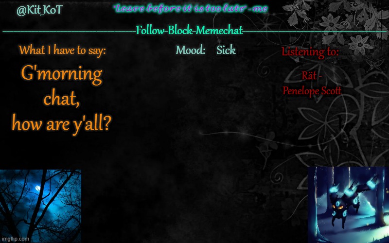 ... | Sick; Rät - Penelope Scott; G'morning chat, how are y'all? | made w/ Imgflip meme maker