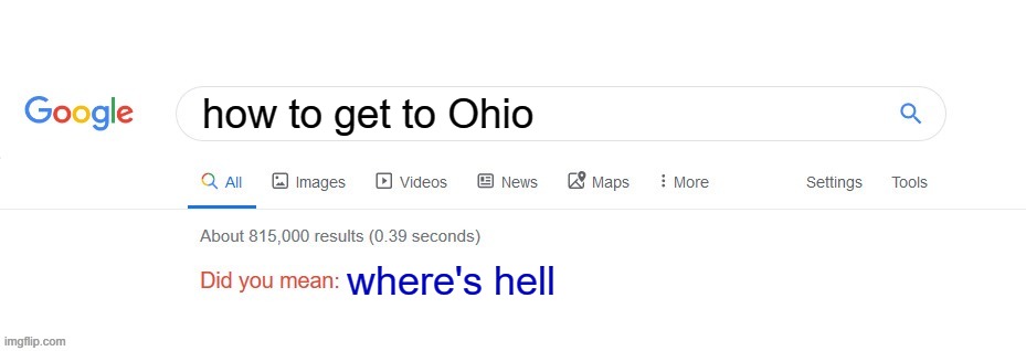 Did you mean? | how to get to Ohio; where's hell | image tagged in did you mean | made w/ Imgflip meme maker