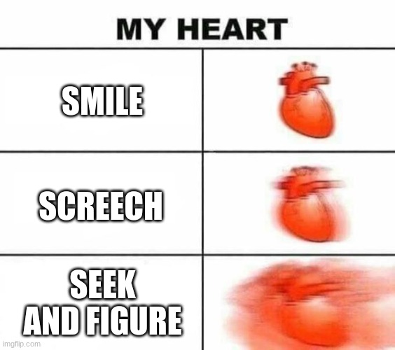 roblox doors | SMILE; SCREECH; SEEK AND FIGURE | image tagged in my heart blank,roblox meme | made w/ Imgflip meme maker