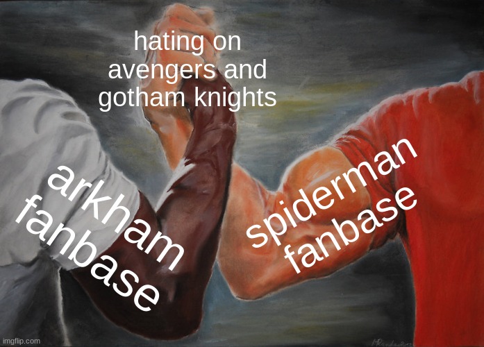 facts tho | hating on avengers and gotham knights; spiderman fanbase; arkham fanbase | image tagged in memes,epic handshake,spiderman,batman,gotham knights,avengers | made w/ Imgflip meme maker