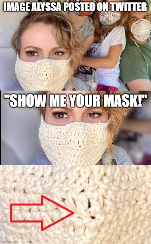 IMAGE ALYSSA POSTED ON TWITTER "SHOW ME YOUR MASK!" | made w/ Imgflip meme maker