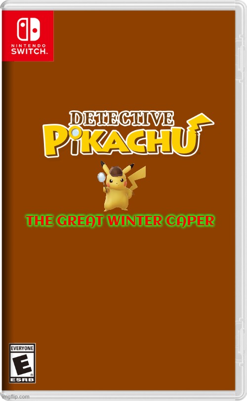 if nintendo made winter related games volume 4 | THE GREAT WINTER CAPER | image tagged in nintendo switch,winter,detective pikachu,pokemon | made w/ Imgflip meme maker