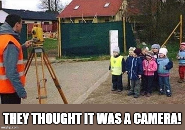 Not what they thought | THEY THOUGHT IT WAS A CAMERA! | image tagged in not a camera,kewlew | made w/ Imgflip meme maker