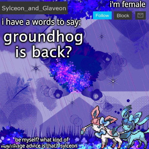 Sylceon_and_Glaveon 4.0 | groundhog is back? | image tagged in sylceon_and_glaveon 4 0 | made w/ Imgflip meme maker