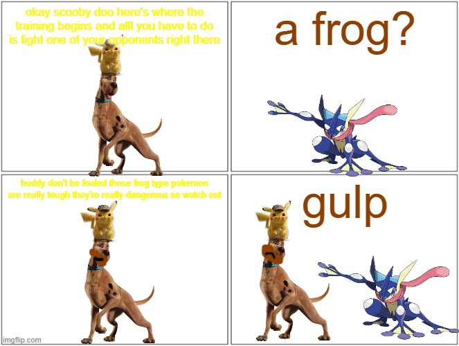 scooby's training | okay scooby doo here's where the training begins and alll you have to do is fight one of your opponents right there; a frog? buddy don't be fooled these frog type pokemon are really tough they're really dangerous so watch out; gulp | image tagged in memes,blank comic panel 2x2,warner bros,pokemon,dogs,frogs | made w/ Imgflip meme maker