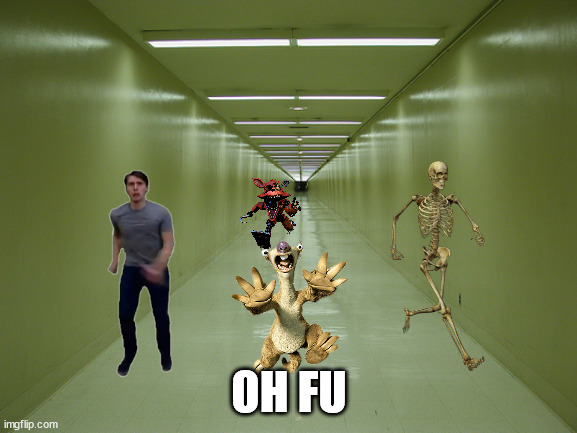 im dead | OH FU | image tagged in long hallway | made w/ Imgflip meme maker