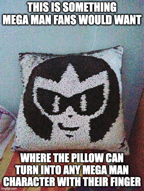 Proto Man on a Touch-Sensitive Pillow | THIS IS SOMETHING MEGA MAN FANS WOULD WANT; WHERE THE PILLOW CAN TURN INTO ANY MEGA MAN CHARACTER WITH THEIR FINGER | image tagged in protoman,megaman,pillow,memes | made w/ Imgflip meme maker