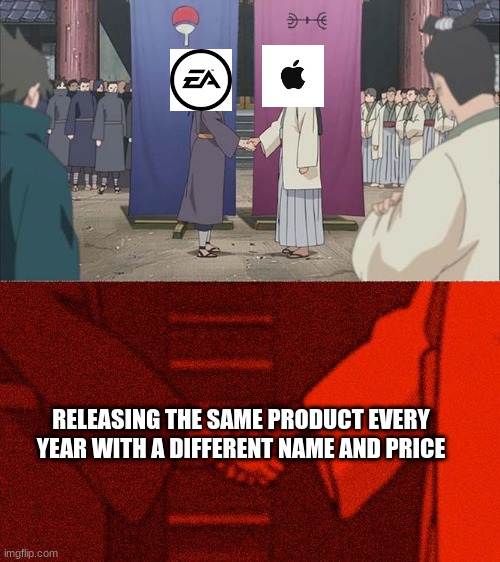 Handshake Between Madara and Hashirama | RELEASING THE SAME PRODUCT EVERY YEAR WITH A DIFFERENT NAME AND PRICE | image tagged in handshake between madara and hashirama | made w/ Imgflip meme maker