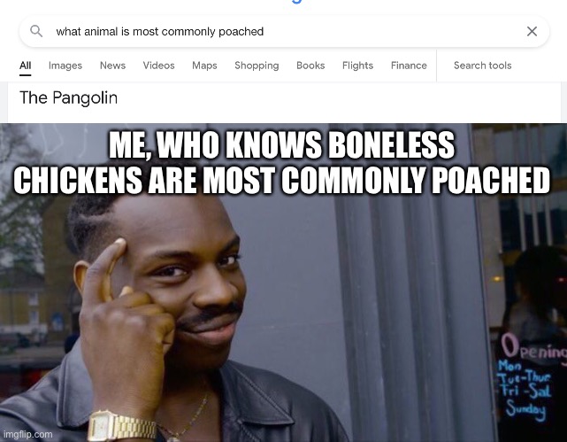 creative title | ME, WHO KNOWS BONELESS CHICKENS ARE MOST COMMONLY POACHED | image tagged in memes,roll safe think about it,funny | made w/ Imgflip meme maker