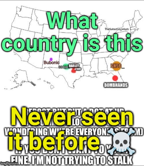 . | What country is this; Never seen it before ☠️ | made w/ Imgflip meme maker