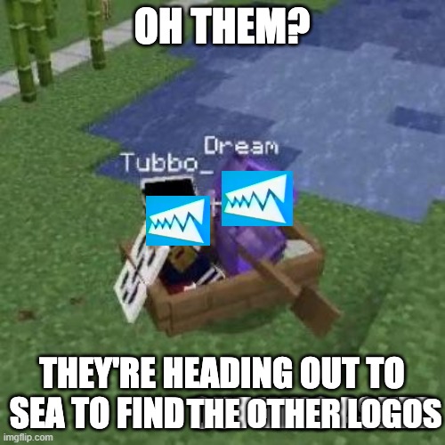 Tubboat Who Asked | THE OTHER LOGOS | image tagged in tubboat who asked | made w/ Imgflip meme maker