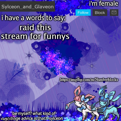 Sylceon_and_Glaveon 4.0 | raid this stream for funnys; https://imgflip.com/m/Numberblocks | image tagged in sylceon_and_glaveon 4 0 | made w/ Imgflip meme maker